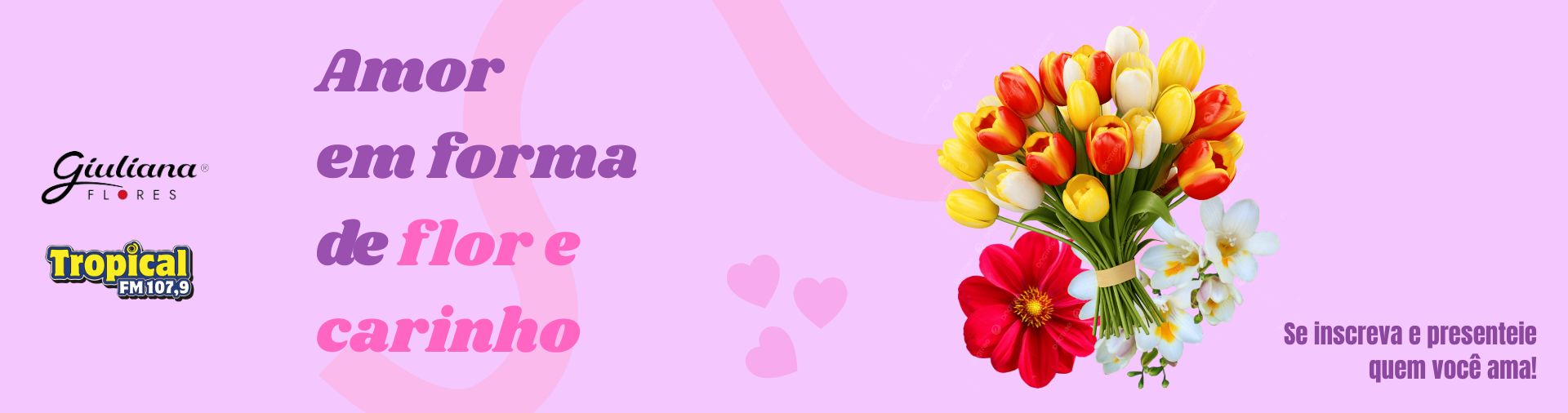 Banner Entrega de Flores da Tropical e da Giuliana Flores